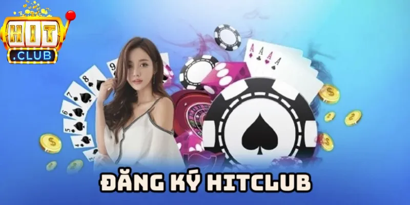 Lưu ý không thể bỏ qua khi đăng ký Hitclub