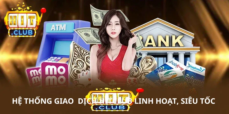 Hitclub hỗ trợ người chơi nạp rút tiện lợi
